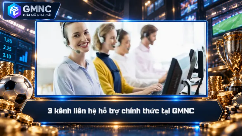 3 kênh liên hệ hỗ trợ chính thức tại GMNC