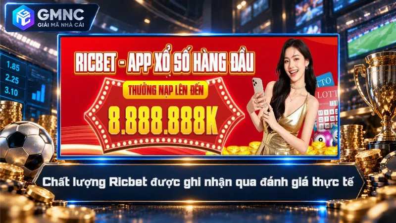Chất lượng Ricbet được ghi nhận qua đánh giá thực tế