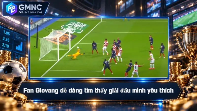 Giovang – Xem Bóng Đá Live Miễn Phí, Trọn Vẹn 90 Phút 4 Fan Giovang dễ dàng tìm thấy giải đấu mình yêu thích