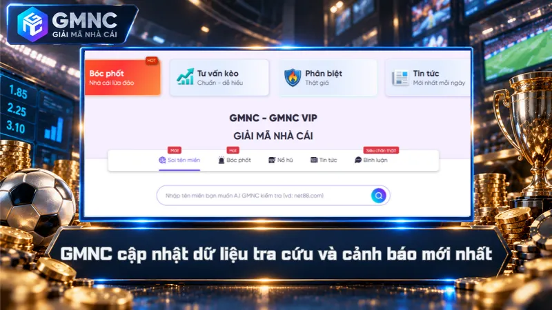 GMNC – Giải Mã Nhà Cái 🛡️ Sàng Lọc Uy Tín & Cảnh Báo Rủi Ro 🔍 1 GMNC cập nhật dữ liệu tra cứu và cảnh báo mới nhất