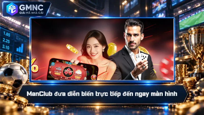 ManClub đưa diễn biến trực tiếp đến ngay màn hình