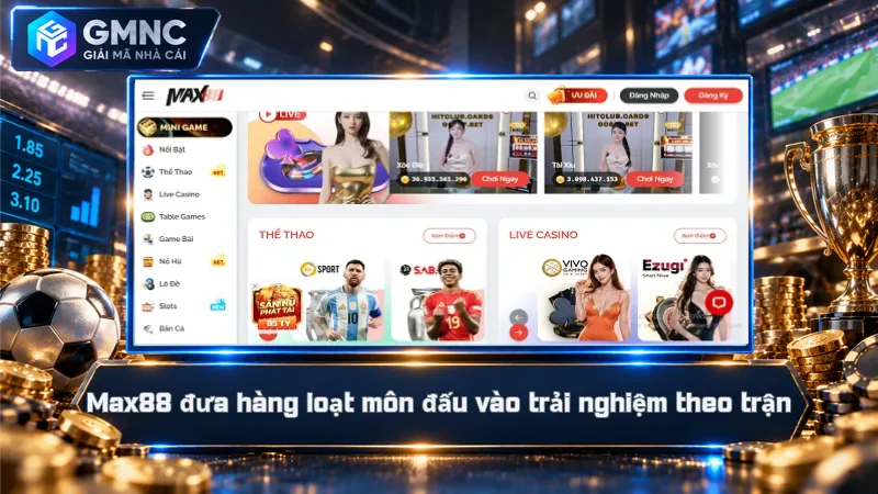 Max88 – Nhà Cái Giao Dịch Nhanh, Quyền Lợi Đến 38 Triệu 2 Max88 đưa hàng loạt môn đấu vào trải nghiệm theo trận