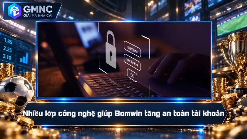 Bomwin – Cổng Game Gây Chú Ý Với Loạt Giá Trị Khác Biệt 4 Nhiều lớp công nghệ giúp Bomwin tăng an toàn tài khoản