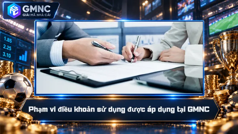 Phạm vi điều khoản sử dụng được áp dụng tại GMNC