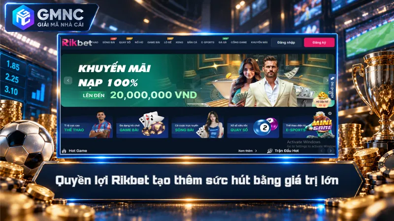 Quyền lợi Rikbet tạo thêm sức hút bằng giá trị lớn