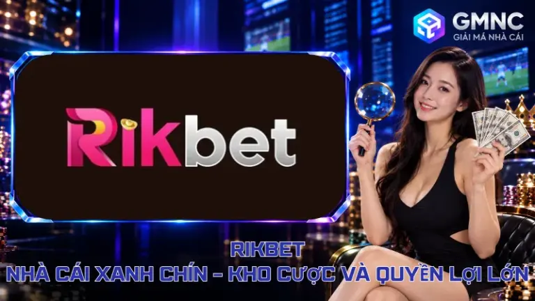 Rikbet – Nhà Cái Xanh Chín – Kho Cược Và Quyền Lợi Lớn