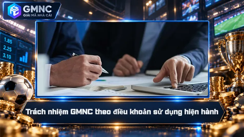 Trách nhiệm GMNC theo điều khoản sử dụng hiện hành