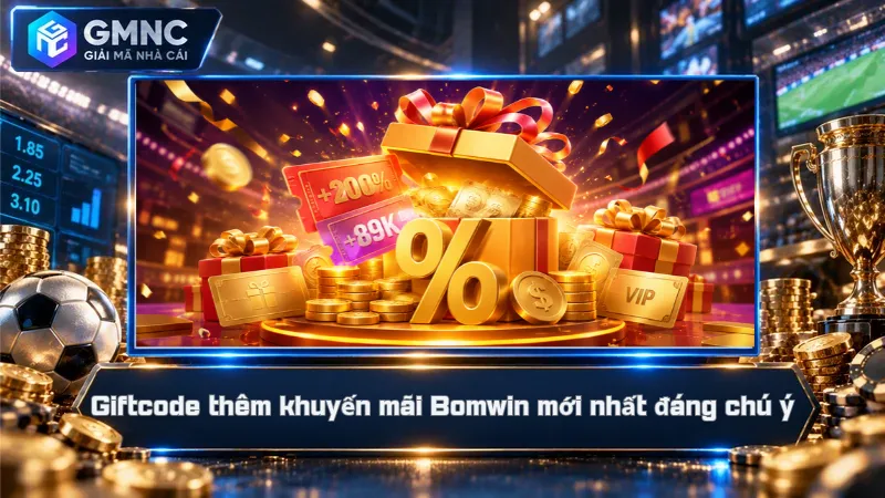 Giftcode thêm khuyến mãi Bomwin mới nhất đáng chú ý