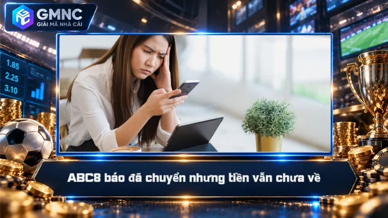 ABC8 báo đã chuyển nhưng tiền vẫn chưa về