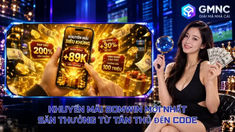 Khuyến Mãi Bomwin Mới Nhất – Săn Thưởng Từ Tân Thủ Đến Code