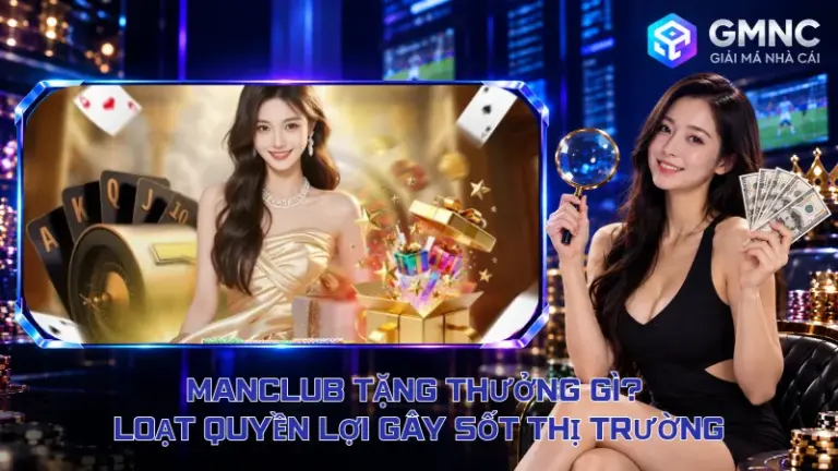 ManClub Tặng Thưởng Gì? Loạt Quyền Lợi Gây Sốt Thị Trường