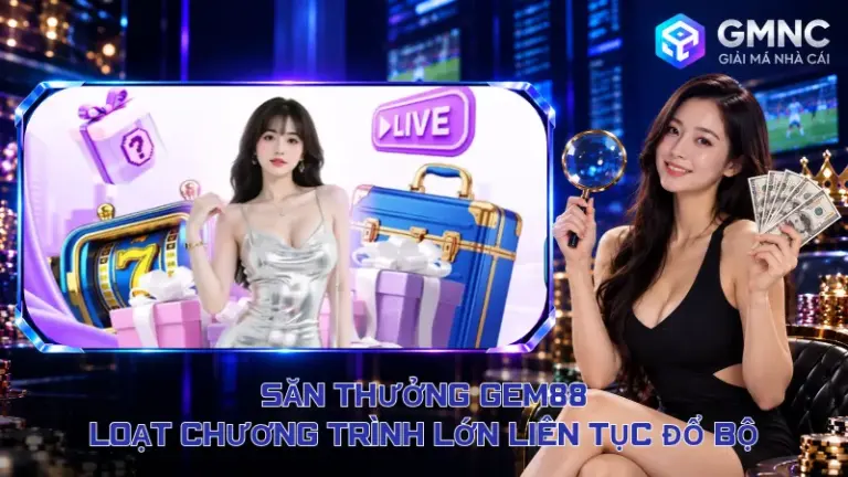 Săn Thưởng Gem88 – Loạt Chương Trình Lớn Liên Tục Đổ Bộ
