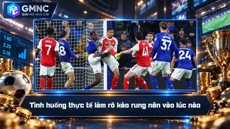 Tình huống thực tế làm rõ kèo rung nên vào lúc nào
