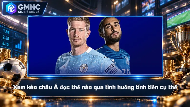 Xem kèo châu Á đọc thế nào qua tình huống tính tiền cụ thể